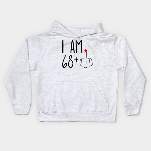 I Am 68 Plus 1 Middle Finger For A 69th Birthday Kids Hoodie by ErikBowmanDesigns